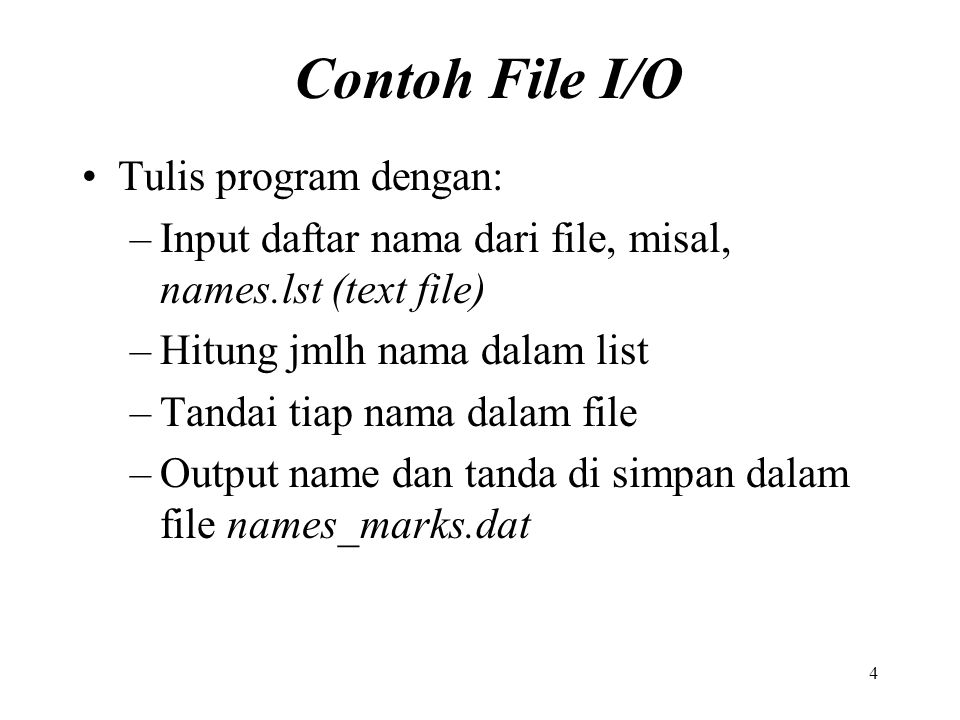 Contoh File I/O Tulis program dengan: