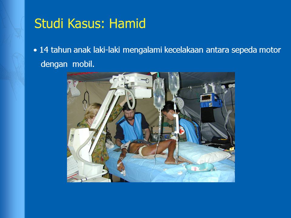 Studi Kasus: Hamid 14 tahun anak laki-laki mengalami kecelakaan antara sepeda motor dengan mobil.
