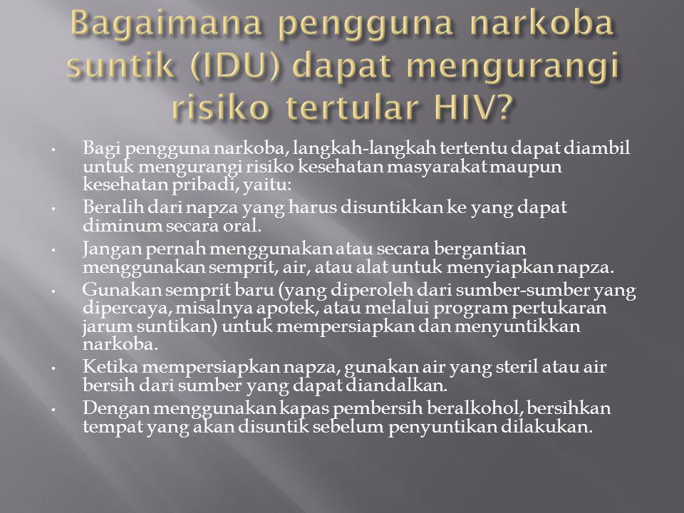 Bagaimana pengguna narkoba suntik (IDU) dapat mengurangi risiko tertular HIV