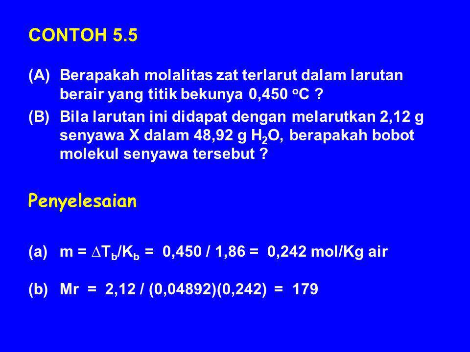 CONTOH 5.5 Berapakah molalitas zat terlarut dalam larutan berair yang titik bekunya 0,450 oC