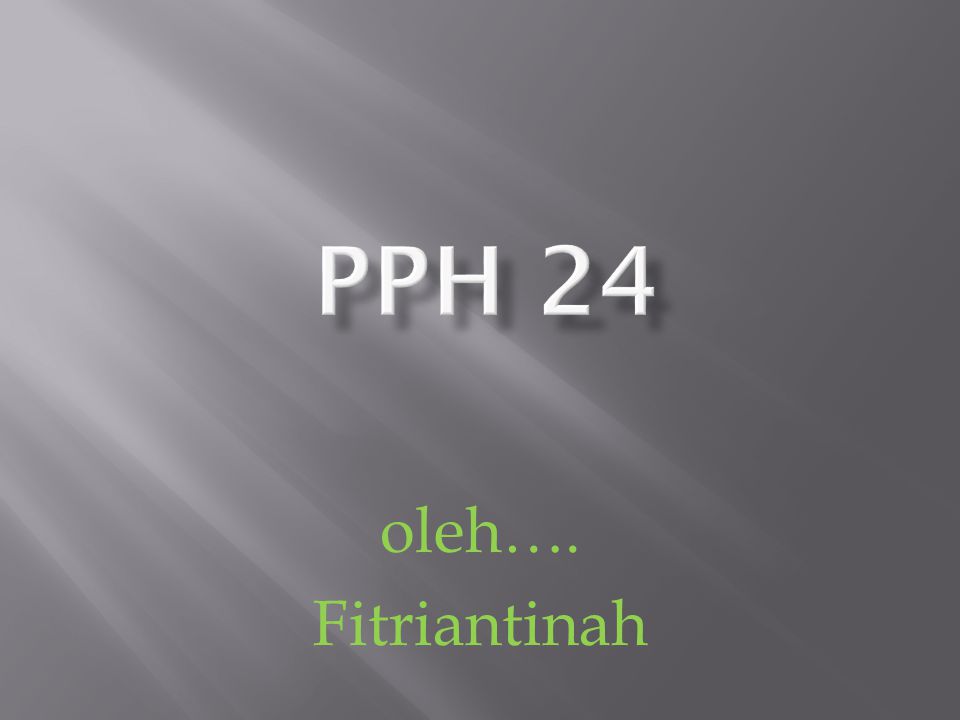 PPH 24 oleh…. Fitriantinah