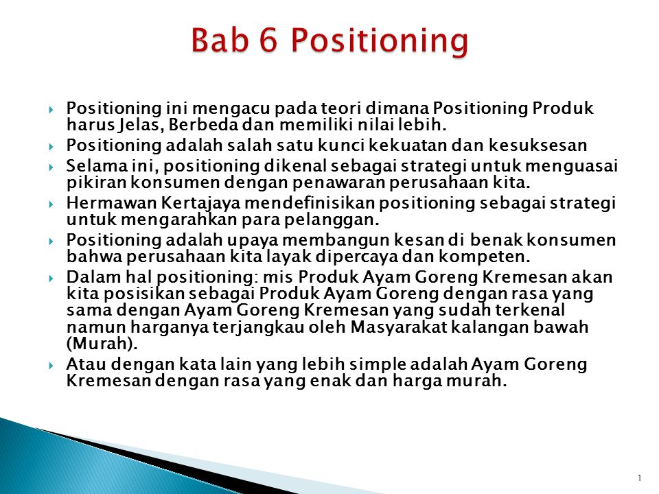 Bab 6 Positioning Positioning ini mengacu pada teori dimana Positioning Produk harus Jelas, Berbeda dan memiliki nilai lebih.