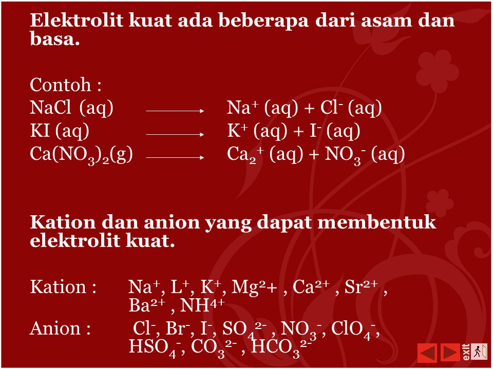 Elektrolit kuat ada beberapa dari asam dan basa.