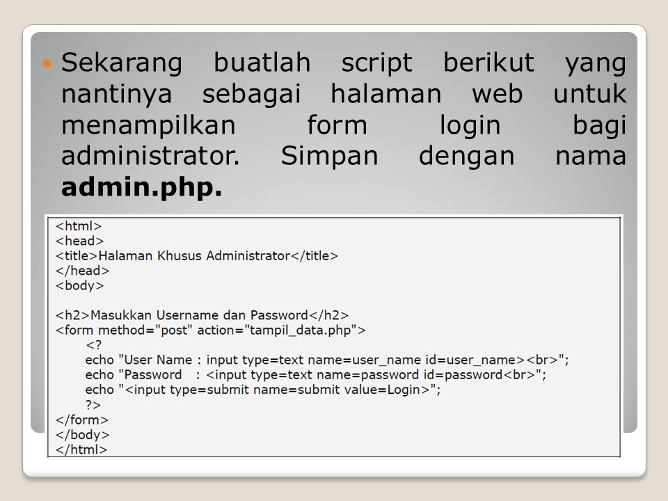 Sekarang buatlah script berikut yang nantinya sebagai halaman web untuk menampilkan form login bagi administrator.