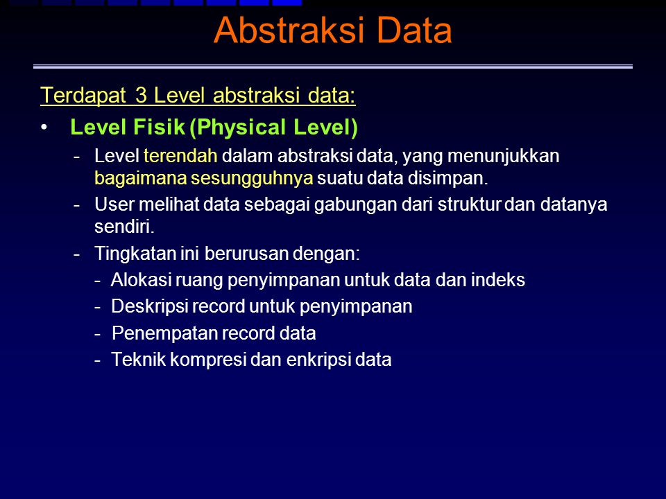 Abstraksi Data Terdapat 3 Level abstraksi data: