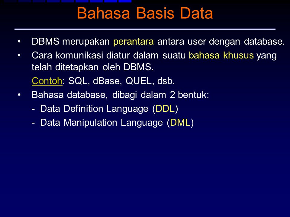 Bahasa Basis Data DBMS merupakan perantara antara user dengan database.