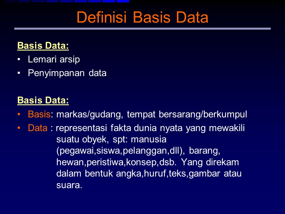 Definisi Basis Data Basis Data: Lemari arsip Penyimpanan data