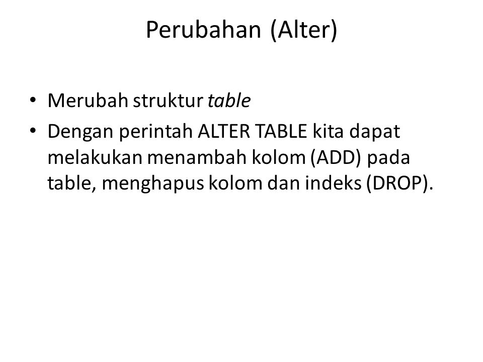 Perubahan (Alter) Merubah struktur table