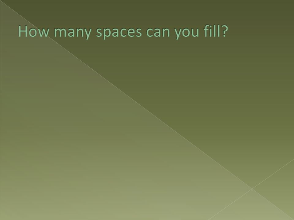 How many spaces can you fill