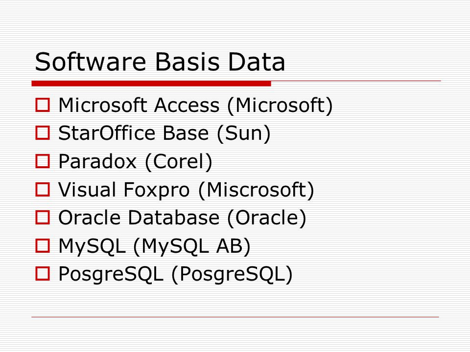 Software Basis Data Microsoft Access (Microsoft) StarOffice Base (Sun)