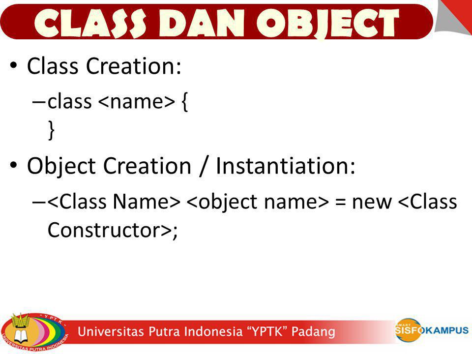 CLASS DAN OBJECT Class Creation: Object Creation / Instantiation: