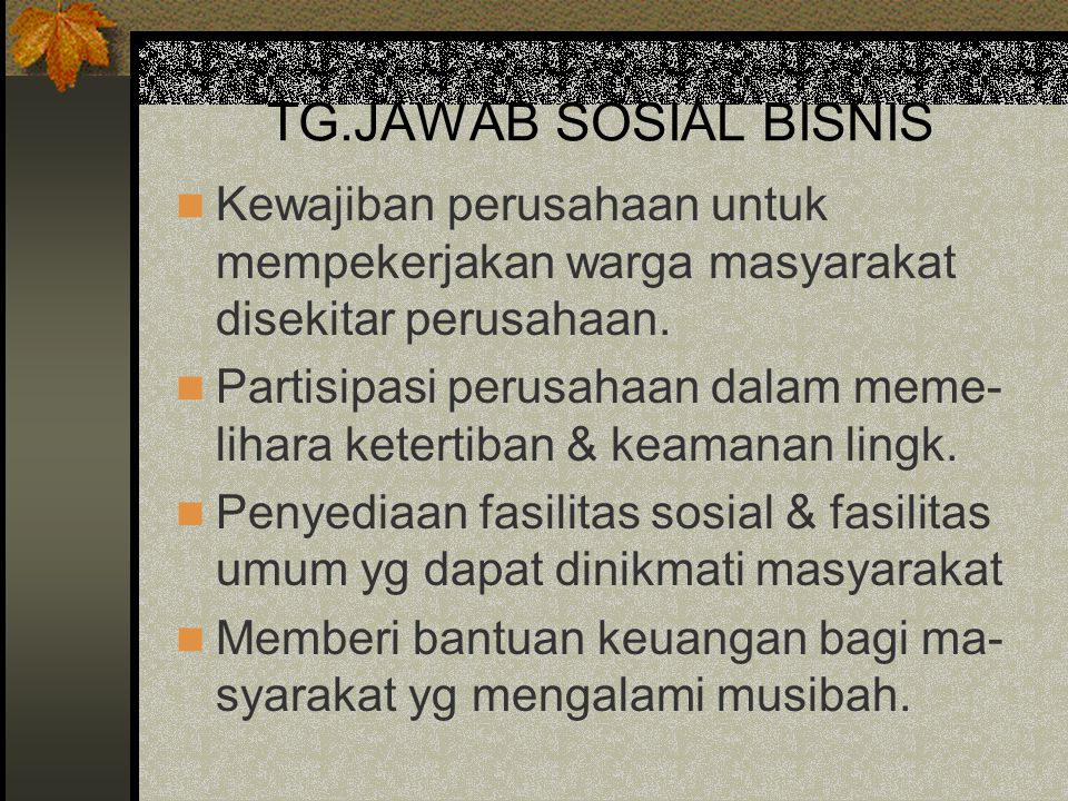 TG.JAWAB SOSIAL BISNIS Kewajiban perusahaan untuk mempekerjakan warga masyarakat disekitar perusahaan.
