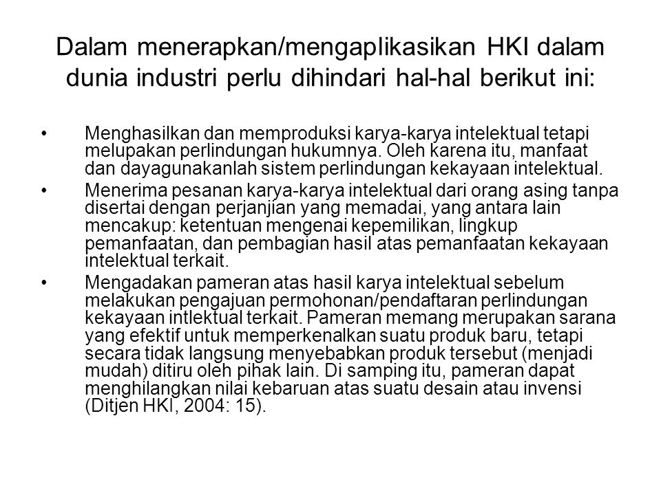Dalam menerapkan/mengaplikasikan HKI dalam dunia industri perlu dihindari hal-hal berikut ini:
