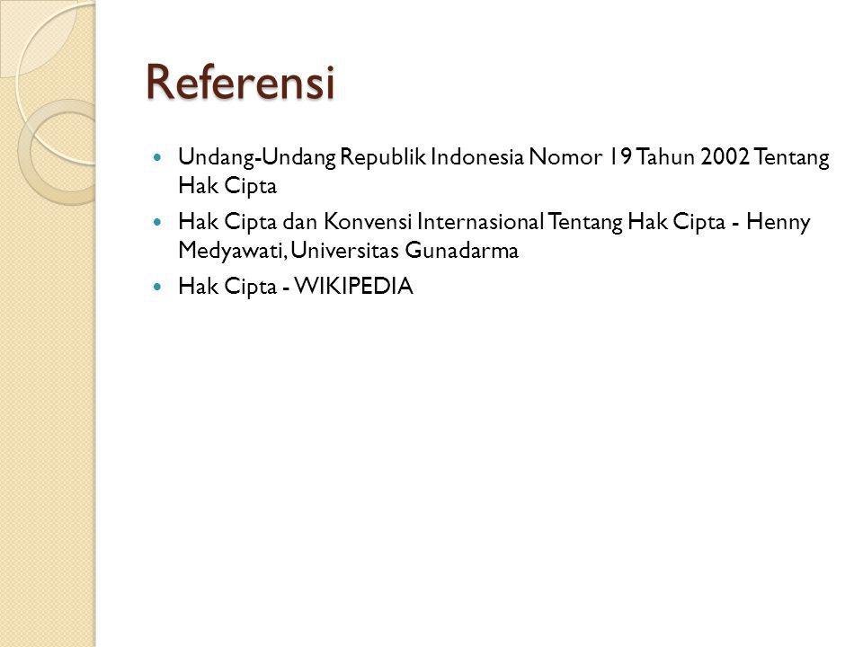 Referensi Undang-Undang Republik Indonesia Nomor 19 Tahun 2002 Tentang Hak Cipta.