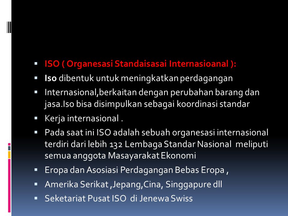 ISO ( Organesasi Standaisasai Internasioanal ):