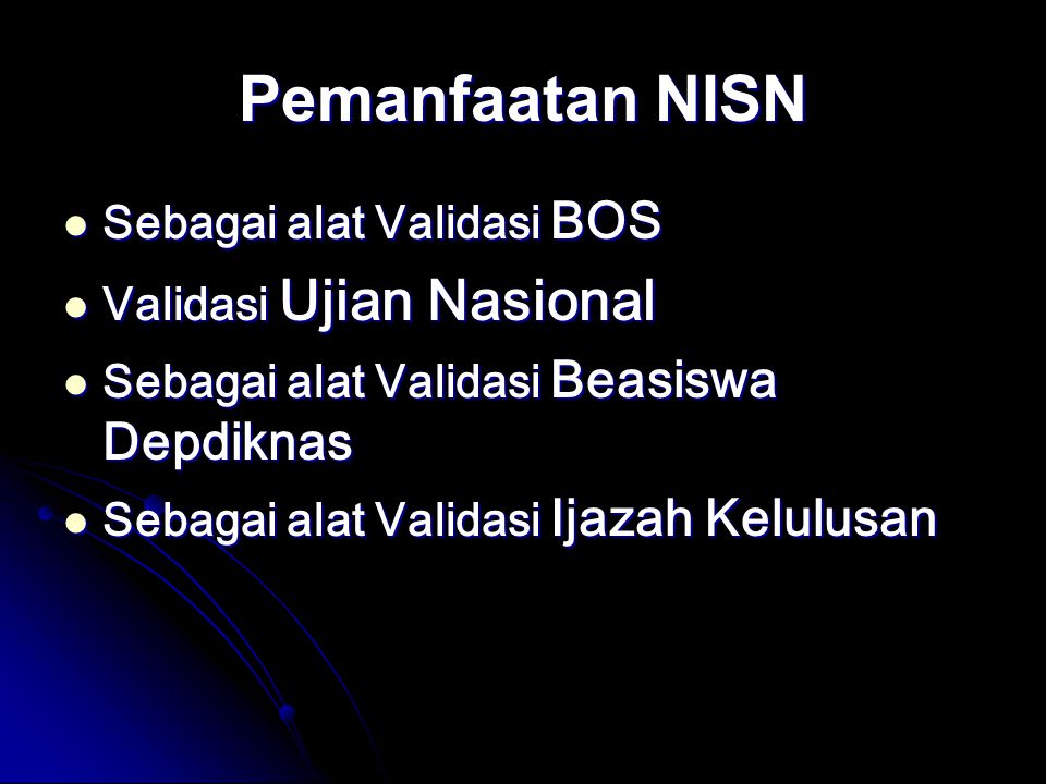 Pemanfaatan NISN Sebagai alat Validasi BOS Validasi Ujian Nasional