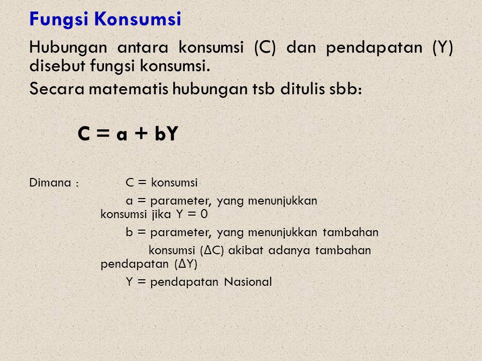 C = a + bY Fungsi Konsumsi