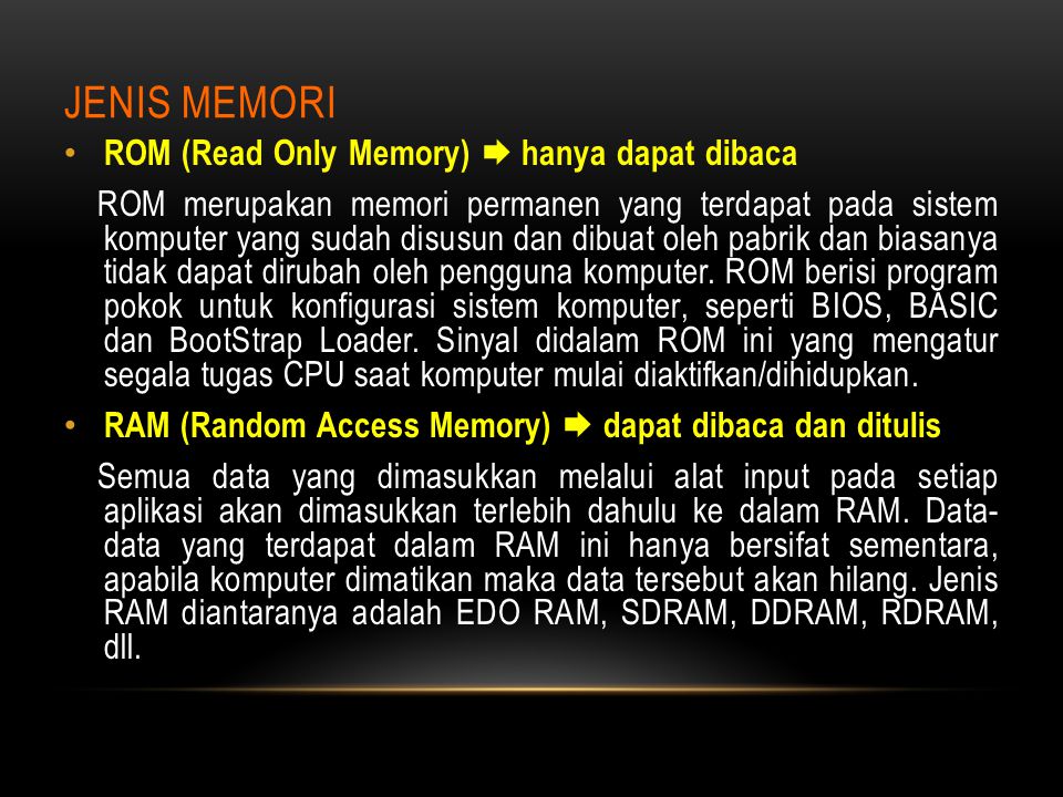Jenis Memori ROM (Read Only Memory)  hanya dapat dibaca
