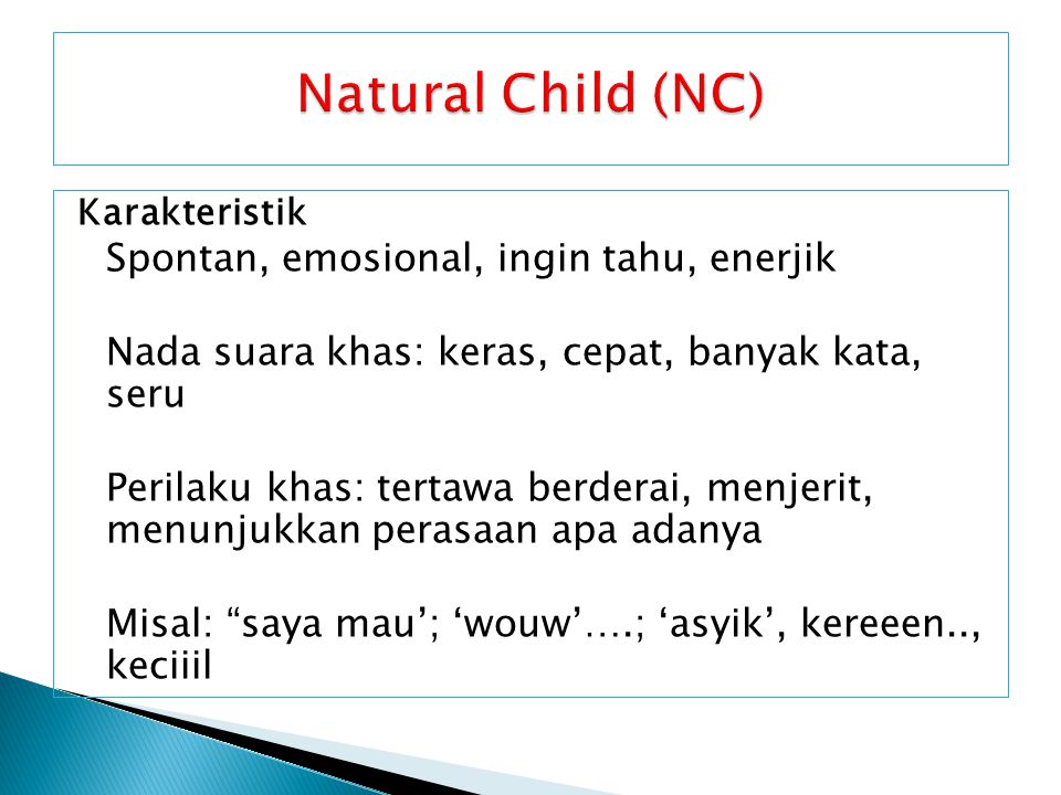 Natural Child (NC) Nada suara khas: keras, cepat, banyak kata, seru