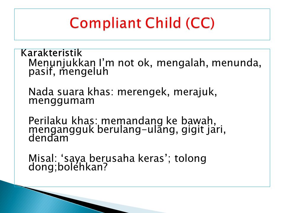 Compliant Child (CC) Nada suara khas: merengek, merajuk, menggumam