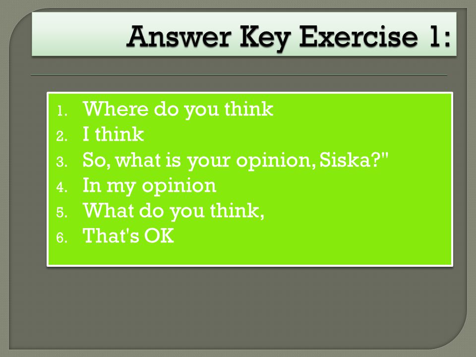 Answer Key Exercise 1: Where do you think I think