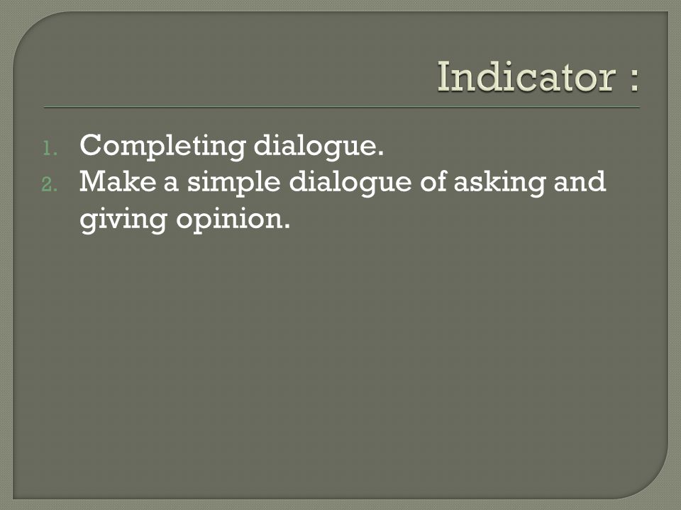 Indicator : Completing dialogue.