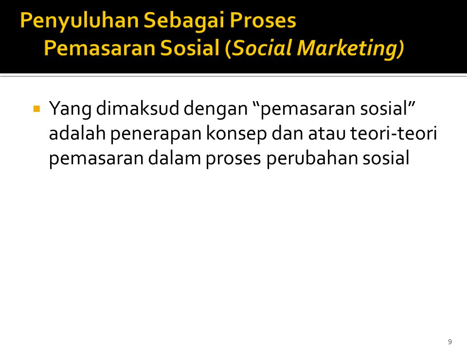 Penyuluhan Sebagai Proses Pemasaran Sosial (Social Marketing)