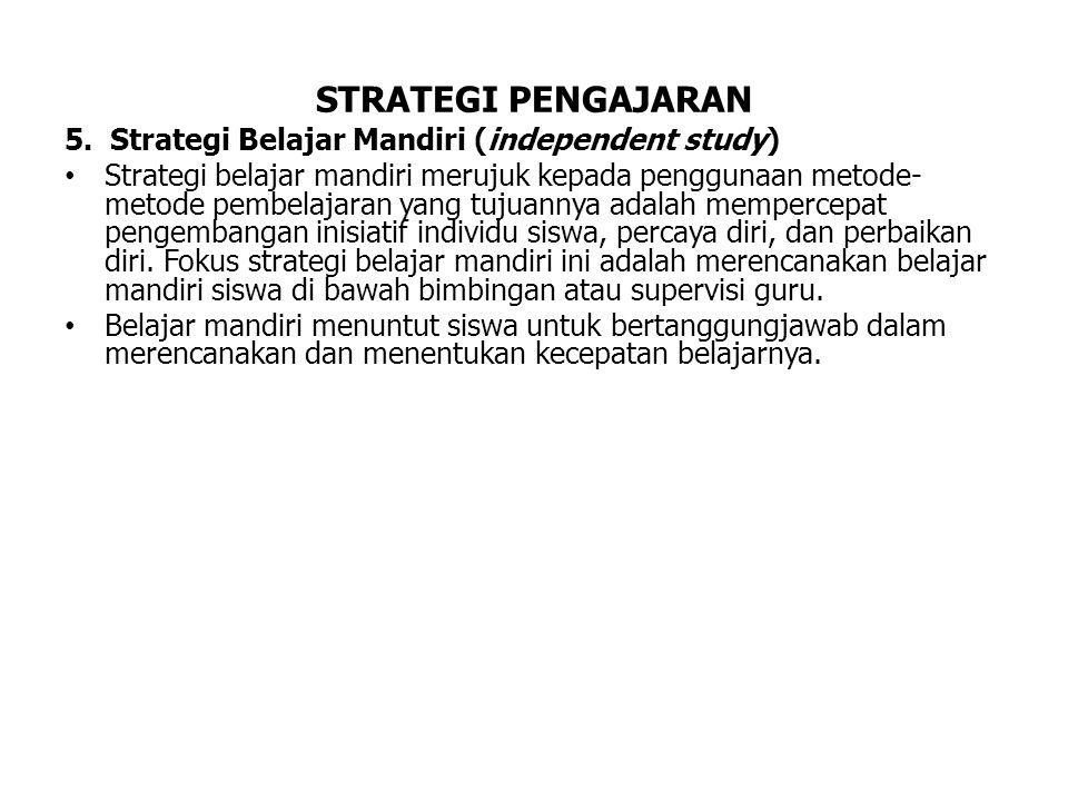 STRATEGI PENGAJARAN 5. Strategi Belajar Mandiri (independent study)