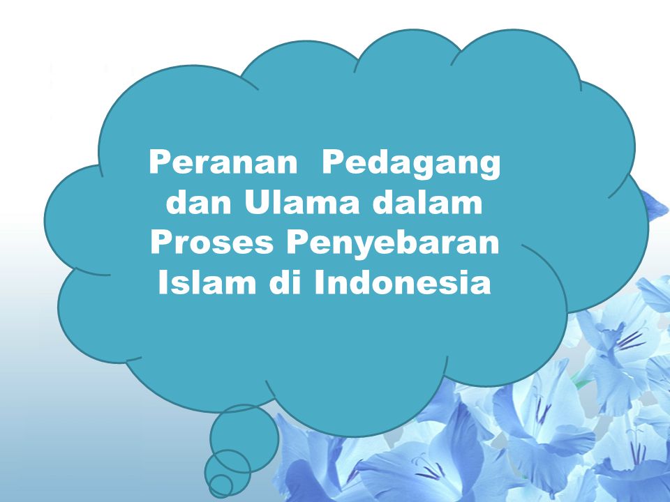 Peranan Pedagang dan Ulama dalam Proses Penyebaran Islam di Indonesia