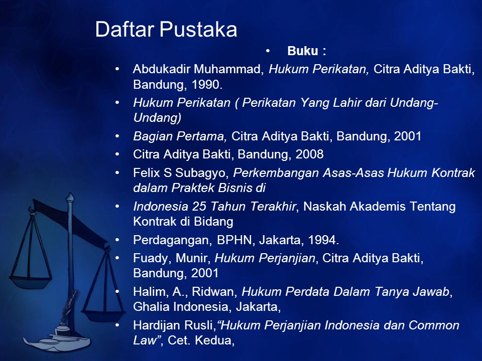 Daftar Pustaka Buku : Abdukadir Muhammad, Hukum Perikatan, Citra Aditya Bakti, Bandung,