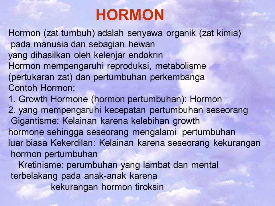 HORMON Hormon (zat tumbuh) adalah senyawa organik (zat kimia)