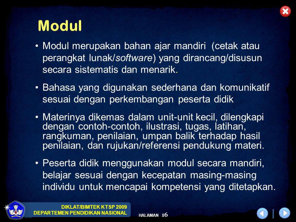 Modul Modul merupakan bahan ajar mandiri (cetak atau perangkat lunak/software) yang dirancang/disusun secara sistematis dan menarik.