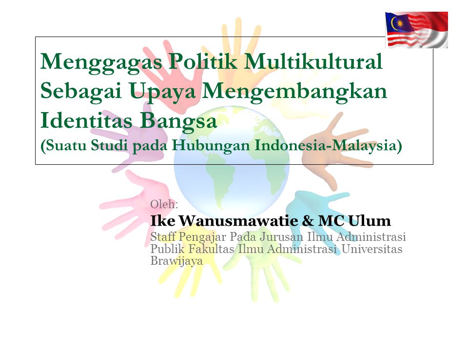 Menggagas Politik Multikultural Sebagai Upaya Mengembangkan Identitas Bangsa (Suatu Studi pada Hubungan Indonesia-Malaysia)