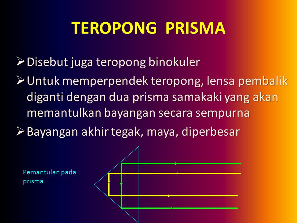 TEROPONG PRISMA Disebut juga teropong binokuler
