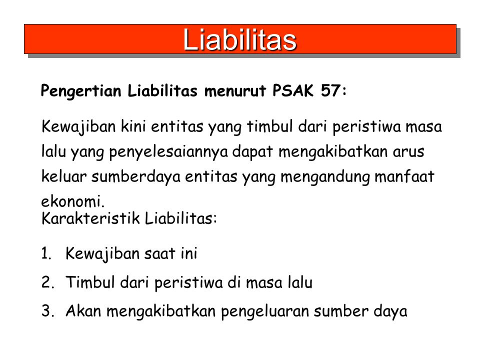Liabilitas Pengertian Liabilitas menurut PSAK 57: