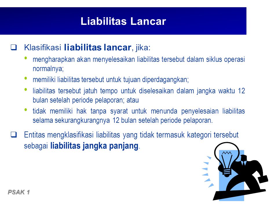 Liabilitas Lancar Klasifikasi liabilitas lancar, jika: