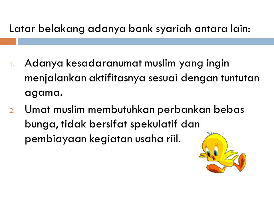 Latar belakang adanya bank syariah antara lain:
