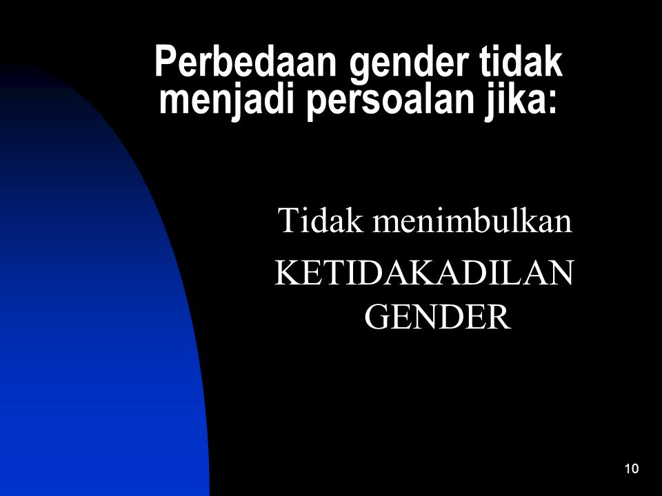 Perbedaan gender tidak menjadi persoalan jika: