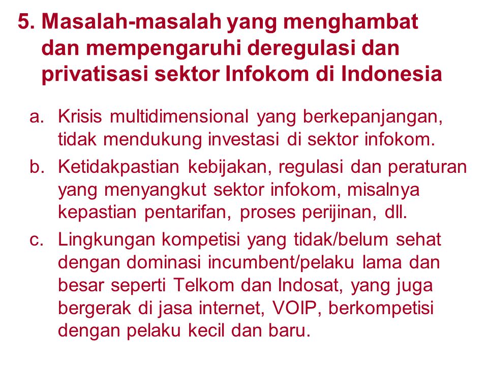 5. Masalah-masalah yang menghambat dan mempengaruhi deregulasi dan privatisasi sektor Infokom di Indonesia