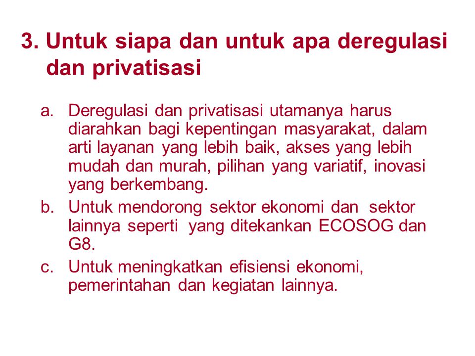 3. Untuk siapa dan untuk apa deregulasi dan privatisasi