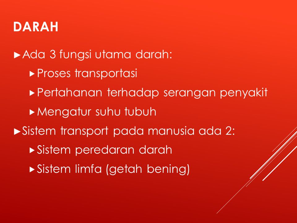 DARAH Ada 3 fungsi utama darah: Proses transportasi
