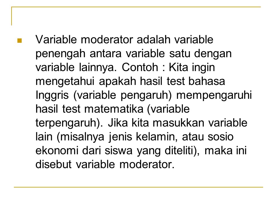 Variable moderator adalah variable penengah antara variable satu dengan variable lainnya.