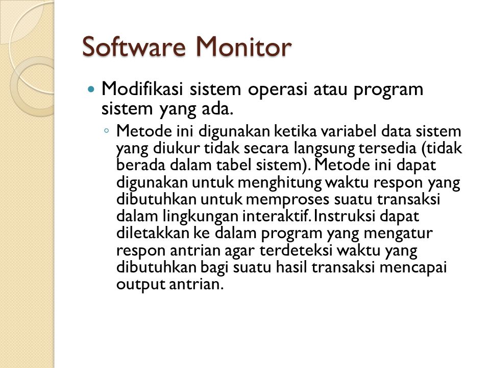 Software Monitor Modifikasi sistem operasi atau program sistem yang ada.
