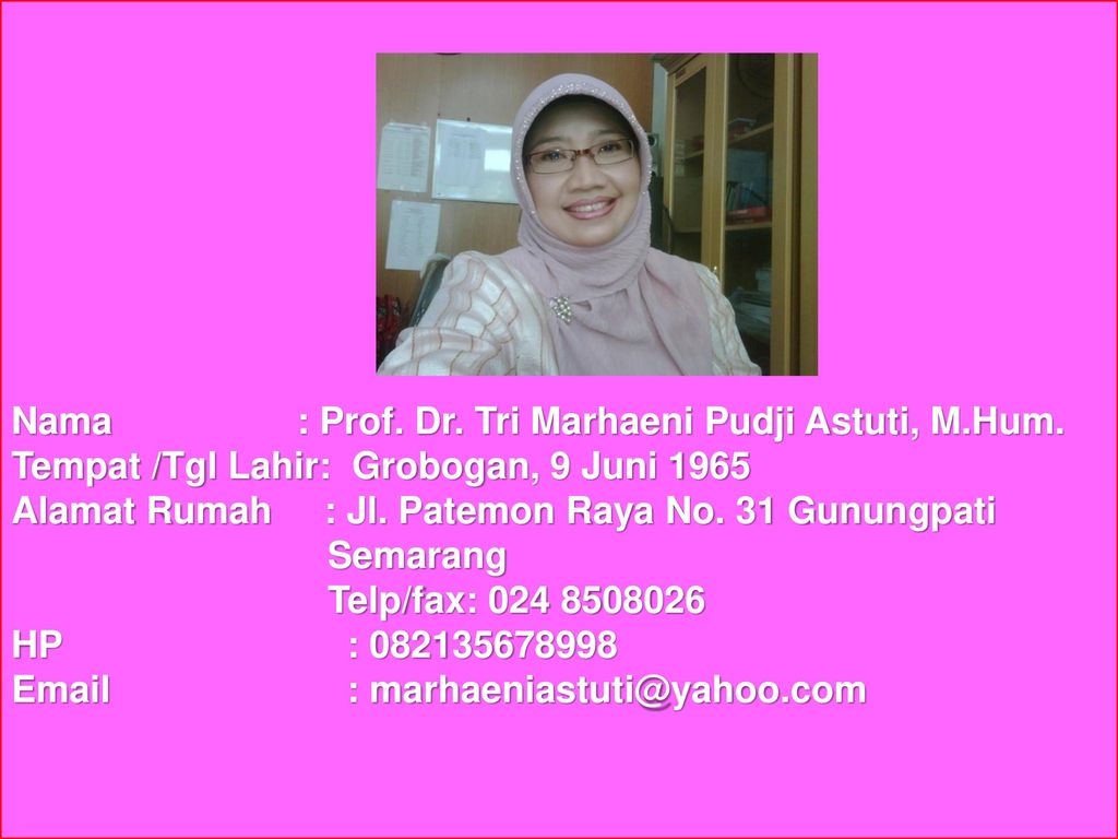 Nama : Prof. Dr. Tri Marhaeni Pudji Astuti, M.Hum.
