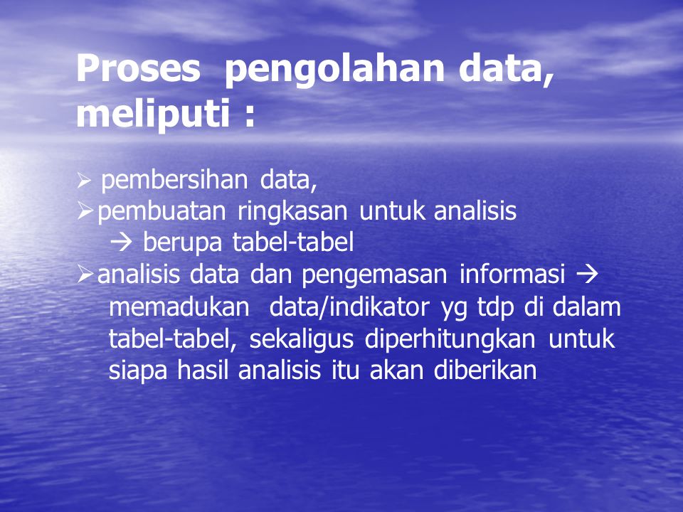 Proses pengolahan data, meliputi :