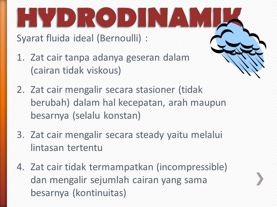 HYDRODINAMIK Syarat fluida ideal (Bernoulli) :