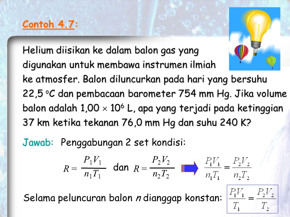 Contoh 4.7: Helium diisikan ke dalam balon gas yang. digunakan untuk membawa instrumen ilmiah.