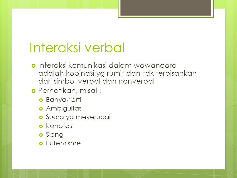Interaksi verbal Interaksi komunikasi dalam wawancara adalah kobinasi yg rumit dan tdk terpisahkan dari simbol verbal dan nonverbal.