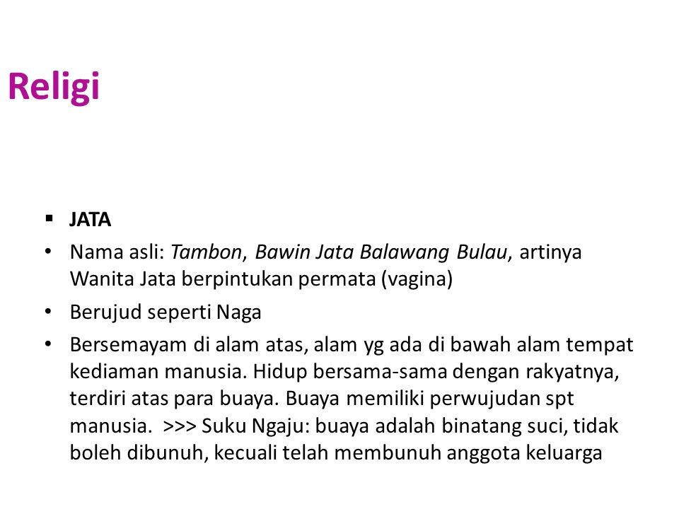 Religi JATA. Nama asli: Tambon, Bawin Jata Balawang Bulau, artinya Wanita Jata berpintukan permata (vagina)