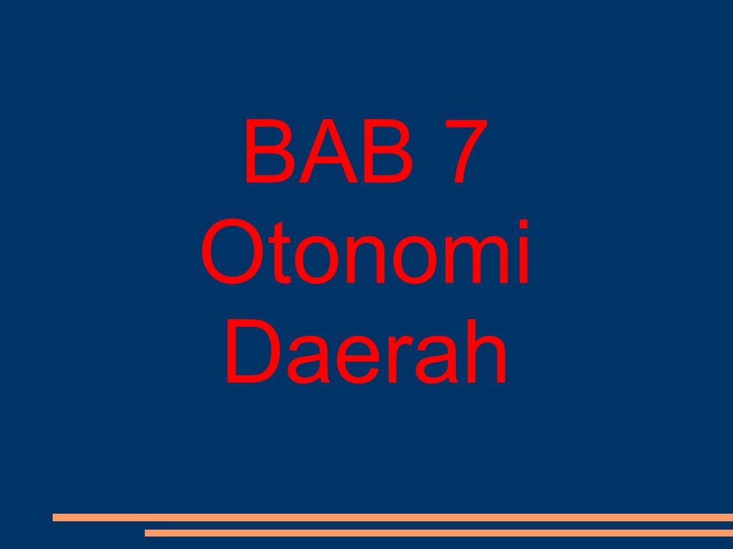 BAB 7 Otonomi Daerah